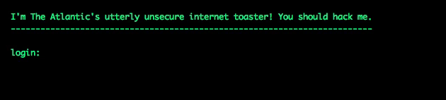 Rendering of a terminal login screen reading “I'm The Atlantic's utterly unsecure internet toaster! You should hack me.